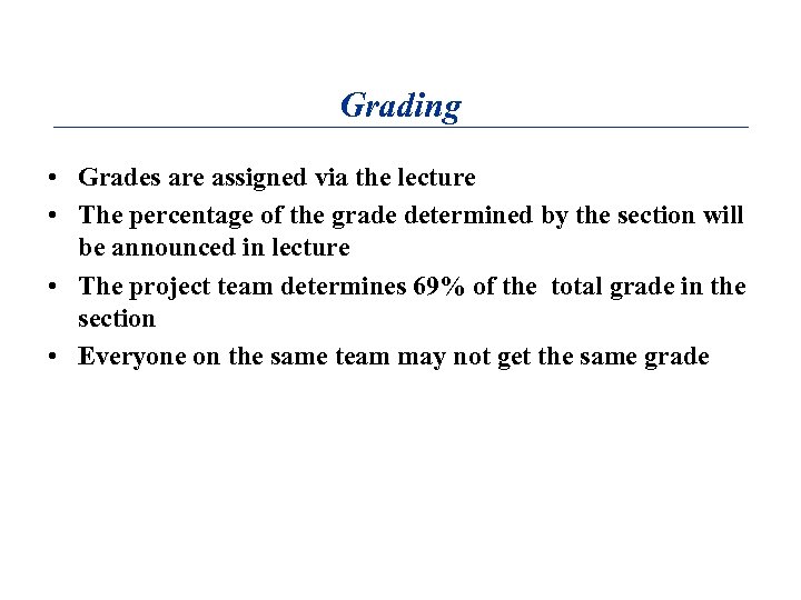 Grading • Grades are assigned via the lecture • The percentage of the grade