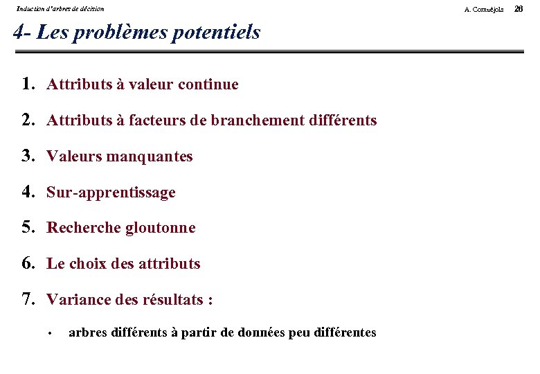 Induction d’arbres de décision 4 - Les problèmes potentiels 1. Attributs à valeur continue