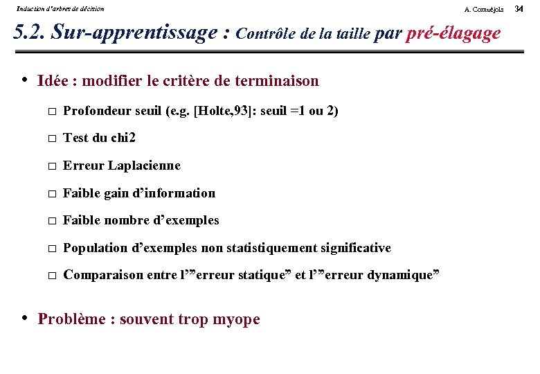 Induction d’arbres de décision A. Cornuéjols 5. 2. Sur-apprentissage : Contrôle de la taille