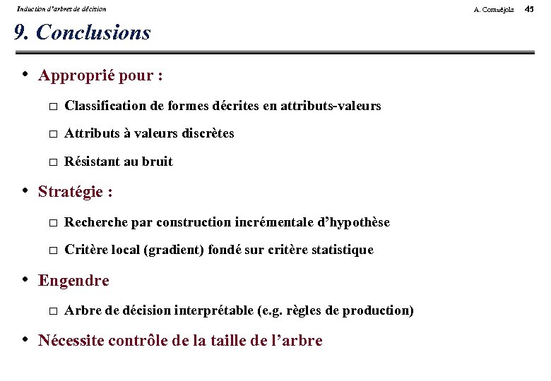 Induction d’arbres de décision 9. Conclusions • Approprié pour : Classification de formes décrites