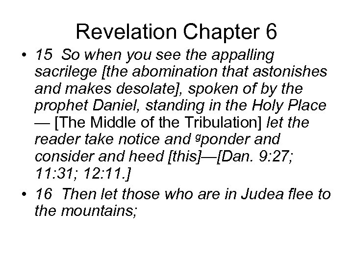 Revelation Chapter 6 • 15 So when you see the appalling sacrilege [the abomination