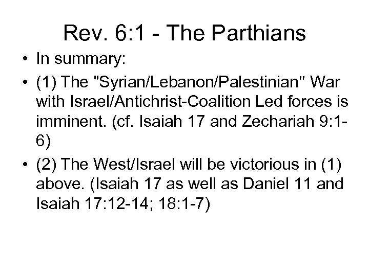 Rev. 6: 1 - The Parthians • In summary: • (1) The 