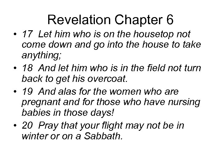 Revelation Chapter 6 • 17 Let him who is on the housetop not come