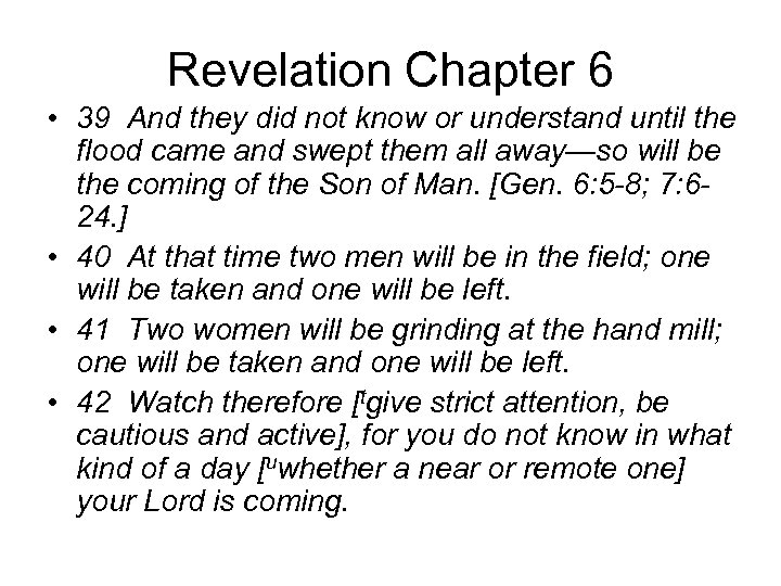Revelation Chapter 6 • 39 And they did not know or understand until the