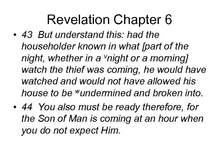 Revelation Chapter 6 • 43 But understand this: had the householder known in what