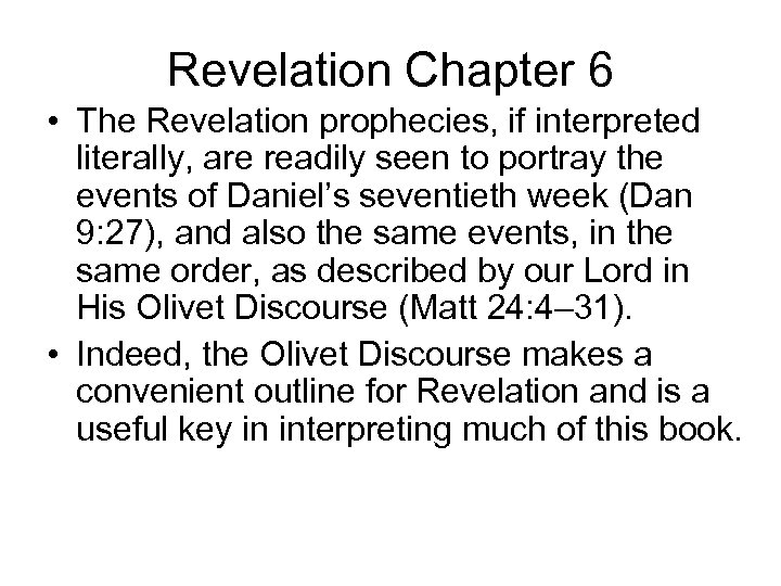 Revelation Chapter 6 • The Revelation prophecies, if interpreted literally, are readily seen to