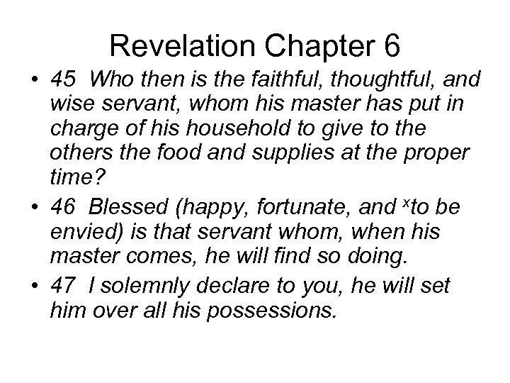 Revelation Chapter 6 • 45 Who then is the faithful, thoughtful, and wise servant,