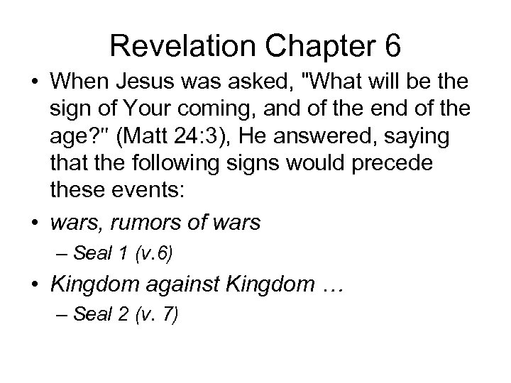 Revelation Chapter 6 • When Jesus was asked, 