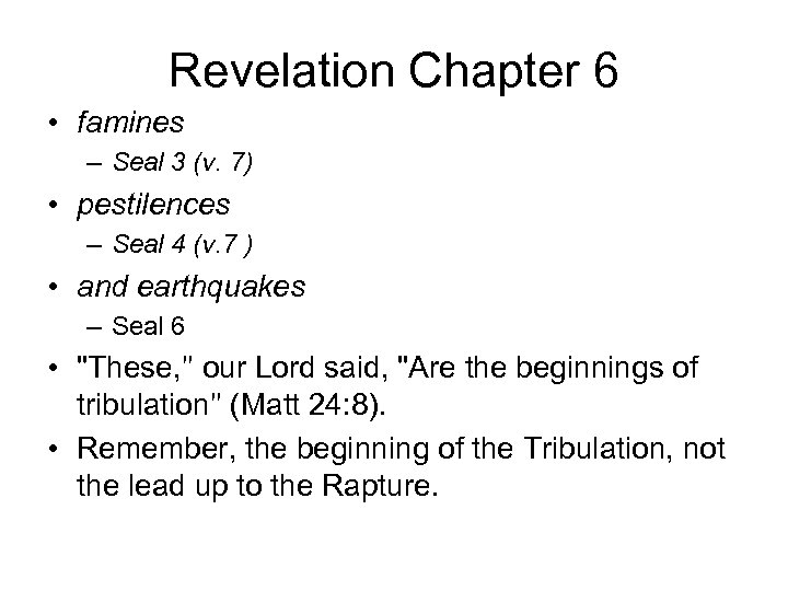 Revelation Chapter 6 • famines – Seal 3 (v. 7) • pestilences – Seal