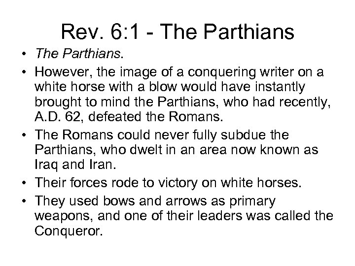 Rev. 6: 1 - The Parthians • The Parthians. • However, the image of