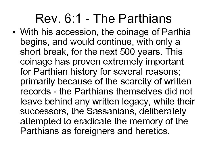 Rev. 6: 1 - The Parthians • With his accession, the coinage of Parthia