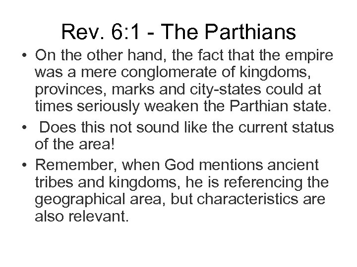 Rev. 6: 1 - The Parthians • On the other hand, the fact that