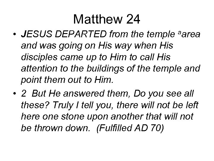 Matthew 24 • JESUS DEPARTED from the temple aarea and was going on His