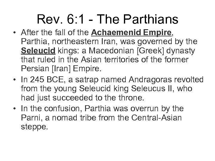 Rev. 6: 1 - The Parthians • After the fall of the Achaemenid Empire,