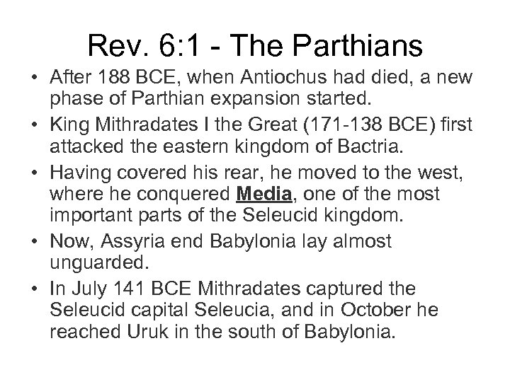 Rev. 6: 1 - The Parthians • After 188 BCE, when Antiochus had died,