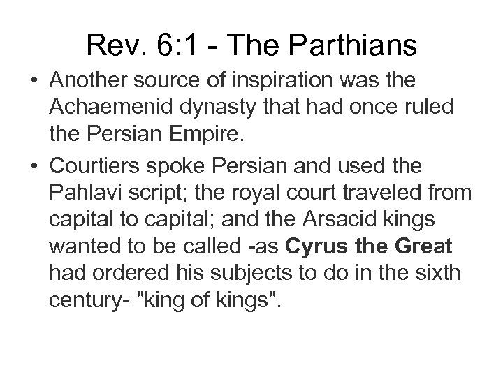Rev. 6: 1 - The Parthians • Another source of inspiration was the Achaemenid