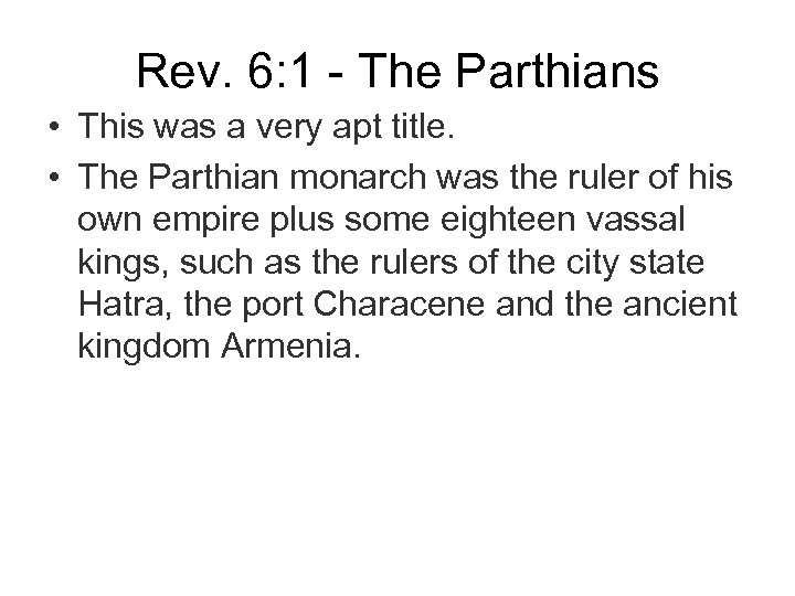 Rev. 6: 1 - The Parthians • This was a very apt title. •