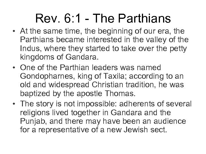Rev. 6: 1 - The Parthians • At the same time, the beginning of