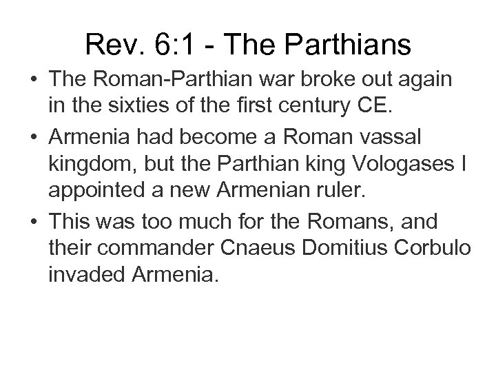 Rev. 6: 1 - The Parthians • The Roman-Parthian war broke out again in