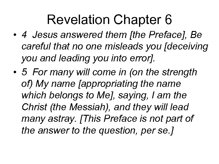 Revelation Chapter 6 • 4 Jesus answered them [the Preface], Be careful that no