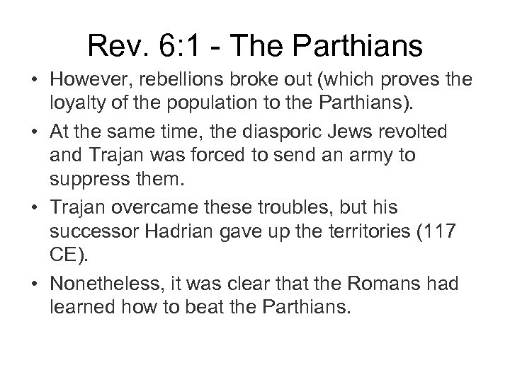 Rev. 6: 1 - The Parthians • However, rebellions broke out (which proves the