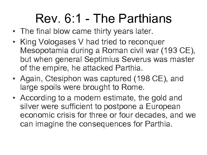 Rev. 6: 1 - The Parthians • The final blow came thirty years later.