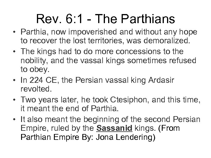 Rev. 6: 1 - The Parthians • Parthia, now impoverished and without any hope