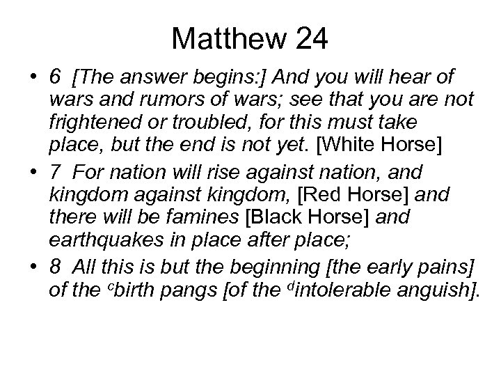 Matthew 24 • 6 [The answer begins: ] And you will hear of wars