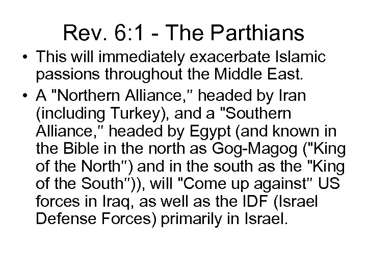 Rev. 6: 1 - The Parthians • This will immediately exacerbate Islamic passions throughout