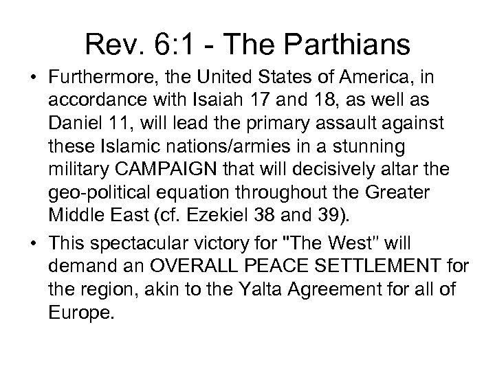 Rev. 6: 1 - The Parthians • Furthermore, the United States of America, in
