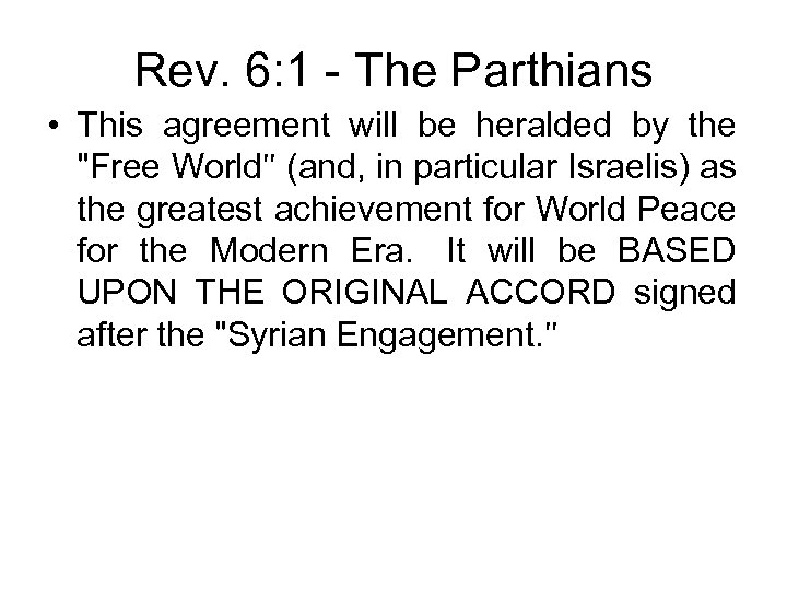 Rev. 6: 1 - The Parthians • This agreement will be heralded by the