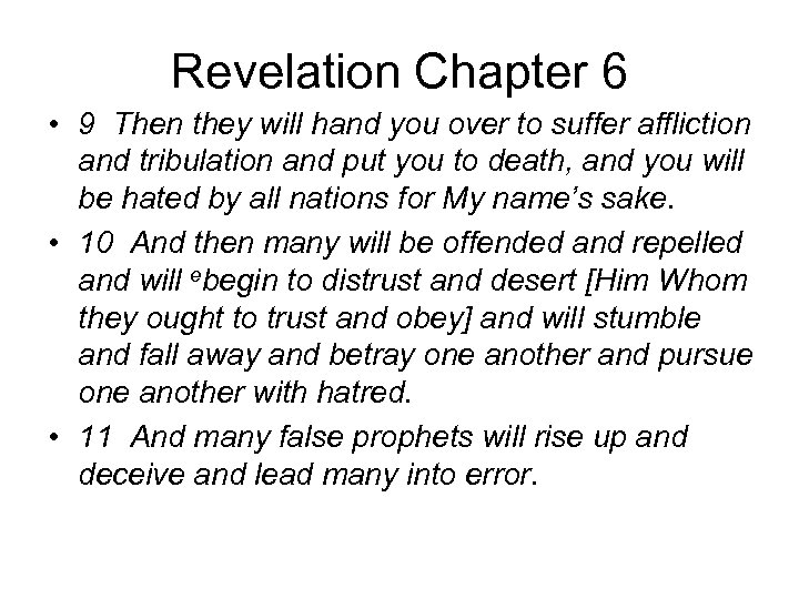 Revelation Chapter 6 • 9 Then they will hand you over to suffer affliction