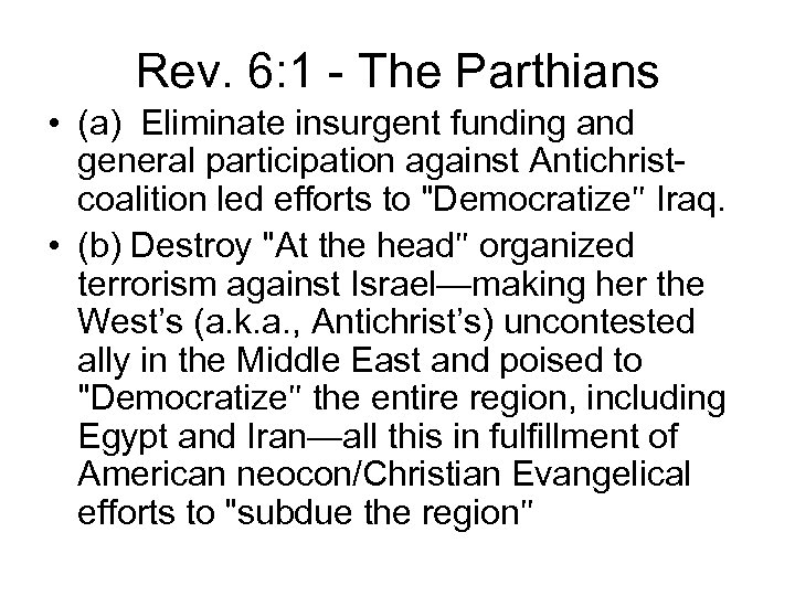 Rev. 6: 1 - The Parthians • (a) Eliminate insurgent funding and general participation