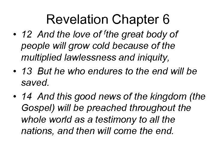 Revelation Chapter 6 • 12 And the love of fthe great body of people
