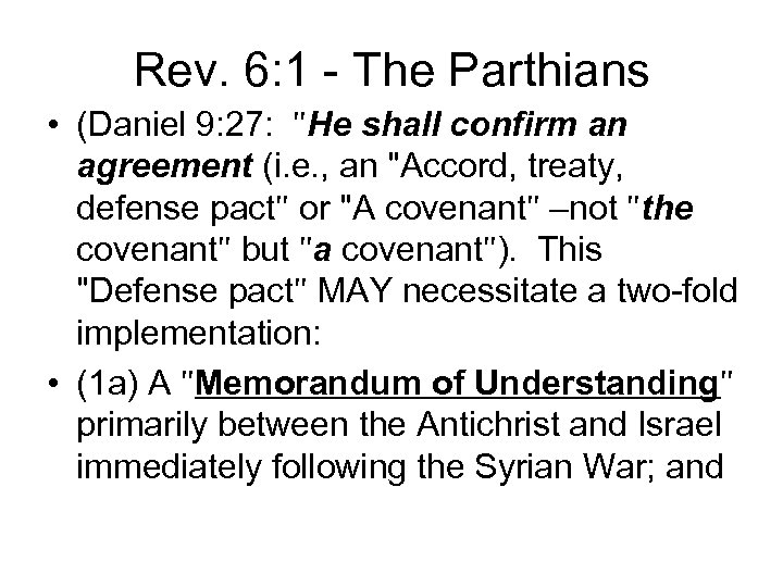 Rev. 6: 1 - The Parthians • (Daniel 9: 27: 