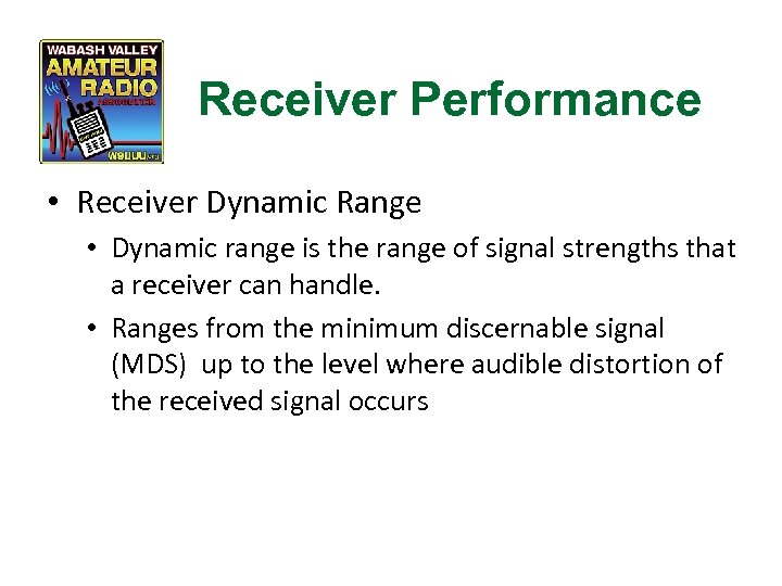 Receiver Performance • Receiver Dynamic Range • Dynamic range is the range of signal