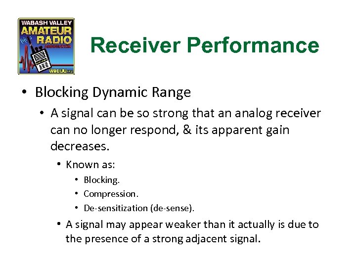 Receiver Performance • Blocking Dynamic Range • A signal can be so strong that