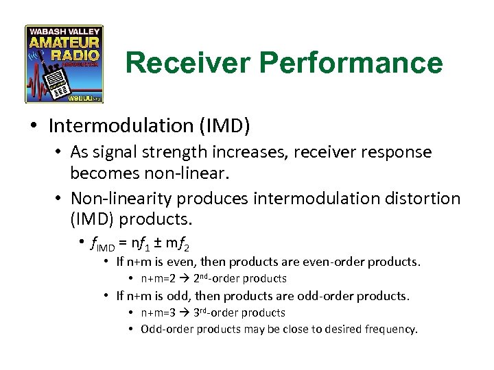 Receiver Performance • Intermodulation (IMD) • As signal strength increases, receiver response becomes non-linear.