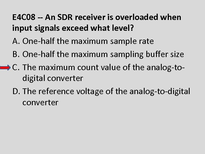 E 4 C 08 -- An SDR receiver is overloaded when input signals exceed