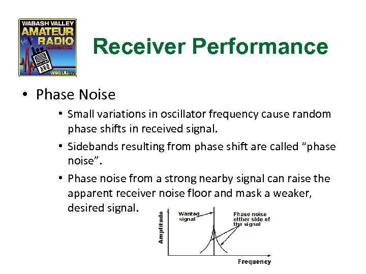 Receiver Performance • Phase Noise • Small variations in oscillator frequency cause random phase