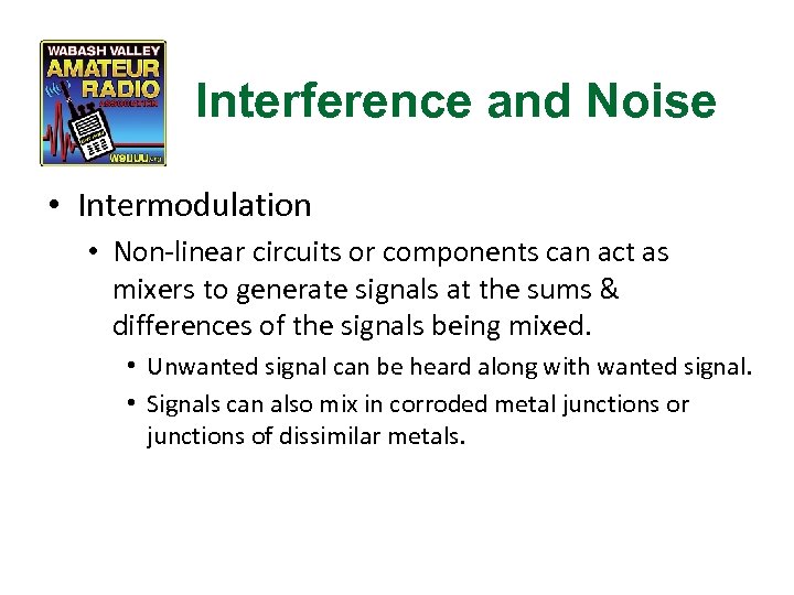 Interference and Noise • Intermodulation • Non-linear circuits or components can act as mixers