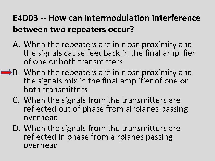 E 4 D 03 -- How can intermodulation interference between two repeaters occur? A.