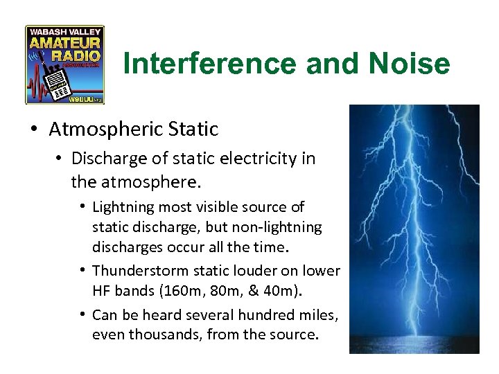 Interference and Noise • Atmospheric Static • Discharge of static electricity in the atmosphere.