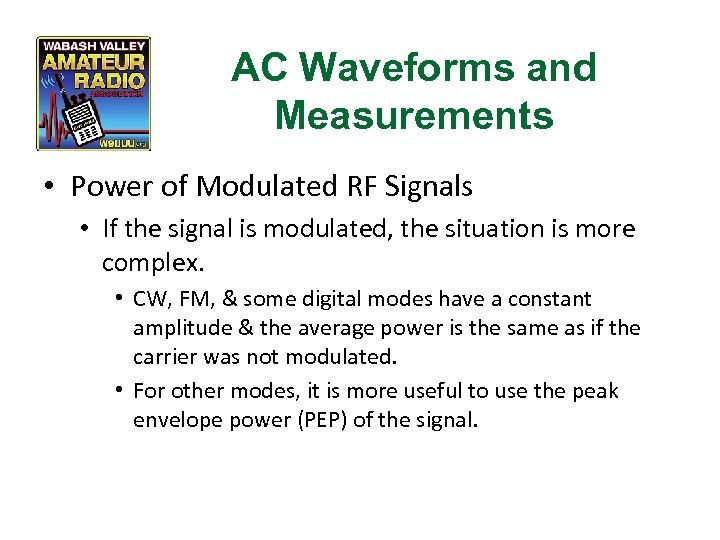 AC Waveforms and Measurements • Power of Modulated RF Signals • If the signal