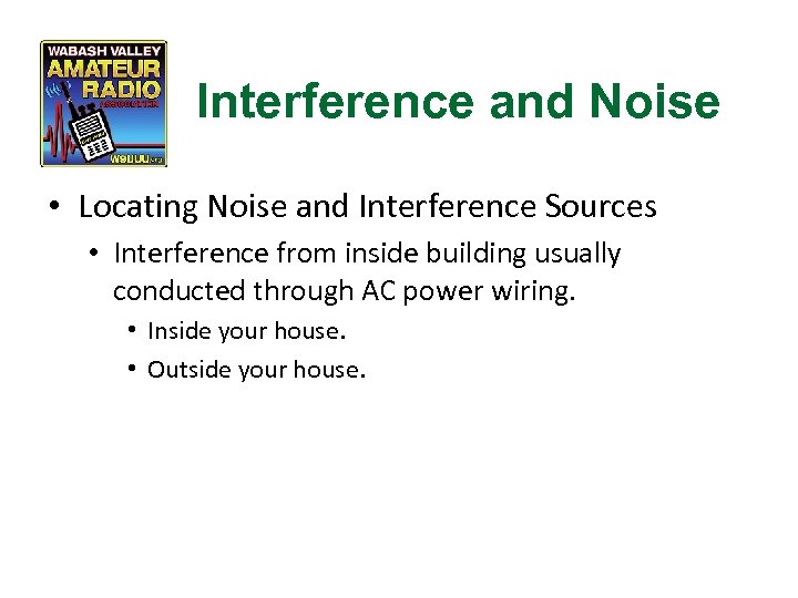 Interference and Noise • Locating Noise and Interference Sources • Interference from inside building