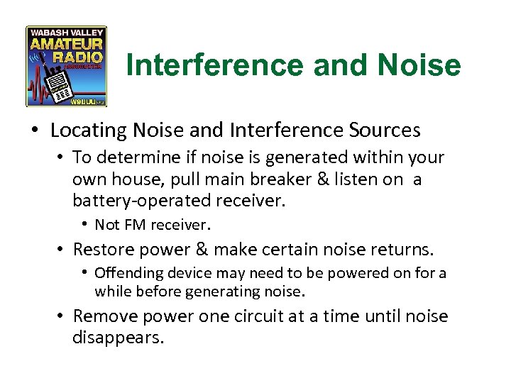 Interference and Noise • Locating Noise and Interference Sources • To determine if noise