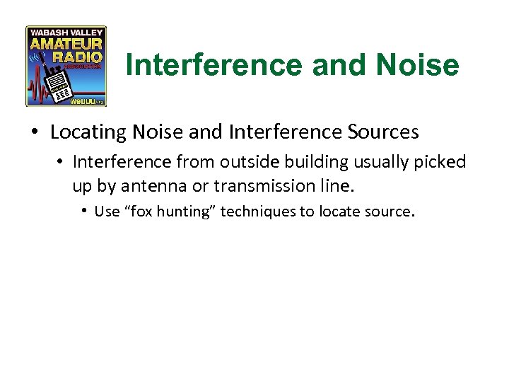 Interference and Noise • Locating Noise and Interference Sources • Interference from outside building