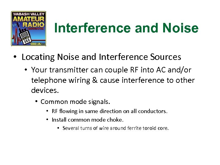 Interference and Noise • Locating Noise and Interference Sources • Your transmitter can couple