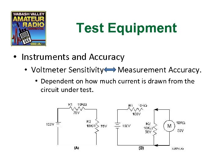 Test Equipment • Instruments and Accuracy • Voltmeter Sensitivity Measurement Accuracy. • Dependent on