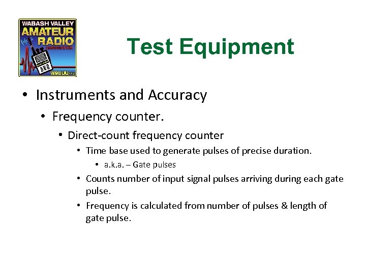 Test Equipment • Instruments and Accuracy • Frequency counter. • Direct-count frequency counter •